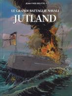 Jutland. Le grandi battaglie navali di Jean-Yves Delitte edito da White Star