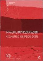 Immagini, rappresentazioni. Metamorfosi migrazioni ombre edito da Aracne