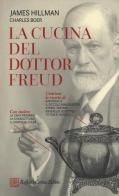La cucina del dottor Freud di James Hillman, Charles Boer edito da Raffaello Cortina Editore