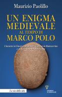 Un enigma medievale al tempo di Marco Polo. L'incontro in Cina tra il missionario Giovanni da Montecorvino e un discendente del Prete Gianni di Maurizio Paolillo edito da Guerini e Associati