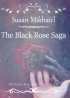 Powers-Relationships-Conflicts-Holy Grail-Flight-Exodus. The black rose saga vol.1-6 di Susan Mikhaiel edito da PubMe