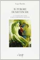 Il furore di Nietzsche. La nascita dell'eroe e della differenza sessuale di Sergio Martella edito da CLEUP