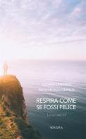 Respira come se fossi felice. La via dell'Alf di Luciana Landolfi, Paolo Borzacchiello edito da Minerva Edizioni (Bologna)