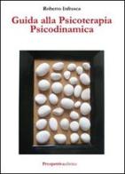 Guida alla psicoterapia psicodinamica di Roberto Infrasca edito da Prospettiva Editrice