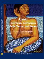 Canti dell'aria dell'acqua della terra del fuoco di Francesca Spadaro, Gemino Calà edito da Armando Siciliano Editore