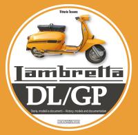 Lambretta. DL/GP. Storie modelli e documenti. Ediz. italiana e inglese di Vittorio Tessera edito da Nada