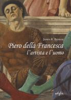 Piero della Francesca l'artista e l'uomo di James R. Banker edito da EDIFIR