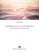 Studio sulla coscienza. Contributo alla scienza della psicologia di Annie Besant edito da Edizioni Teosofiche Italiane