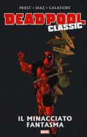 Il minacciato fantasma. Deadpool classic vol.10 di Christopher Priest, Glenn Herdling, Paco Díaz edito da Panini Comics