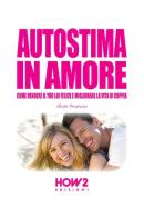 Autostima in amore di Giada Prezioso edito da How2