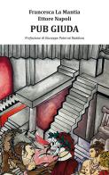 Pub Giuda di Francesca La Mantia, Ettore Napoli edito da Algra