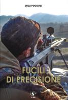 Fucili di precisione di Luca Poggiali edito da Luca Poggiali Editore