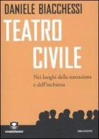 Teatro civile. Nei luoghi della narrazione e dell'inchiesta di Daniele Biacchessi edito da Edizioni Ambiente