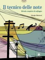 Il tecnico delle note. Metodo completo di solfeggio in chiave di violino, di basso, su doppio rigo con solfeggi cantati e ritmici di Giorgio Martucci edito da Didattica Attiva