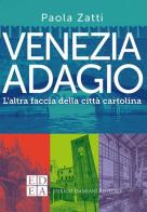 Venezia adagio. L'altra faccia della città cartolina di Paola Zatti edito da ED-Enrico Damiani Editore