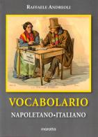 Vocabolario napoletano-italiano di Raffaele Andreoli edito da Marotta & Marotta