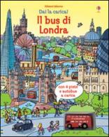 Il bus di Londra. Dai la carica! Con gadget di Fiona Watt, Stefano Tognetti edito da Usborne Publishing