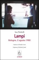 Lampi. Bologna, 2 agosto 1980 di Sara Poledrelli edito da 4Punte edizioni