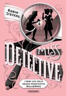 Miss Detective. I primi casi della società investigativa Wells & Wong di Robin Stevens edito da Mondadori