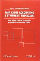 Fair value accounting e strumenti finanziari. Dalle origini storiche al principio contabile internazionale IFRS 9 di Marco Tutino, Marco Venuti edito da CEDAM