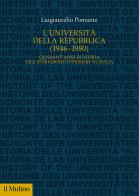 L' Università della Repubblica (1946-1980). Quarant'anni di storia dell'istruzione superiore in Italia di Luigiaurelio Pomante edito da Il Mulino