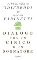 Dialogo tra un cinico e un sognatore di Piergiorgio Odifreddi, Oscar Farinetti edito da Rizzoli