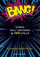 Bang! Storia dell'universo in 100 stelle di Florian Freistetter edito da Sperling & Kupfer