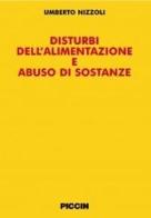 Disturbi dell'alimentazione e abuso di sostanze di Umberto Nizzoli edito da Piccin-Nuova Libraria
