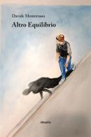 Altro equilibrio di Davide Monterosso edito da Gruppo Albatros Il Filo