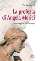 La profezia di Angela Merici. Una sfida per il nostro tempo di Paola Angeli edito da Paoline Editoriale Libri
