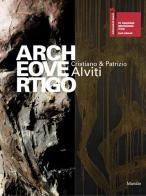 Archeovertigo. Cristiano & Patrizio Alviti. Catalogo della mostra edito da Marsilio