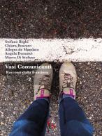 Vasi comunicanti. Racconti dalla frontiera vol. 2 di Stefano Beghi, Chiara Boscaro, Allegra De Mandato edito da Editoria & Spettacolo