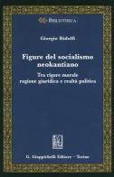 Figure del socialismo neokantiano. Tra rigore morale ragione giuridica e realtà politica di Giorgio Ridolfi edito da Giappichelli