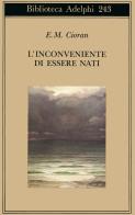 L'inconveniente di essere nati di Emil M. Cioran edito da Adelphi