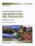 Architettura del paesaggio. Evoluzione storica di Annalisa Maniglio Calcagno edito da Franco Angeli