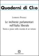 Le inchieste parlamentari nell'Italia liberale di Lamberto Pansolli edito da Edizioni Scientifiche Italiane