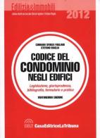 Codice del condominio negli edifici. Legislazione, bibliografia, giurisprudenza, formulario e pratica edito da CELT Casa Editrice La Tribuna