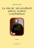 Le vite de' più eccellenti pittori scultori e architettori vol.2 di Giorgio Vasari edito da Edizioni dell'Orso