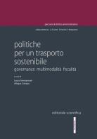 Politiche per un trasporto sostenibile. Governance multimodalità fiscalità edito da Editoriale Scientifica