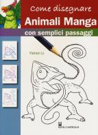 Come disegnare animali manga con semplici passaggi di Yishan Li edito da Il Castello