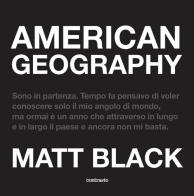 American geography. Ediz. illustrata di Matt Black edito da Contrasto