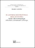 Il governo multilivello dell'economia. Studio sulle trasforazioni dello stato costituzionale in Europa di Edoardo C. Raffiotta edito da Bononia University Press