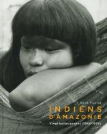 Indiens d'amazonie. Vingt belles années (1955-1975). Ediz. illustrata di René Fuerst edito da 5 Continents Editions