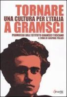 Tornare a Gramsci. Una cultura per l'Italia edito da Avverbi