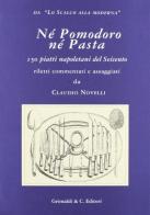 Né pomodoro né pasta. 150 piatti napoletani del Seicento edito da Grimaldi & C.