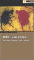 Della natura umana. Invariante biologico e potere politico di Noam Chomsky, Michel Foucault edito da DeriveApprodi