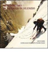 Scialpinismo in un'isola di silenzio. Guida alle Dolomiti d'oltre Piave. Con gadget di Loris De Barba edito da ViviDolomiti