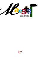 Maestri. Selezione d'arte contemporanea edito da EA Editore