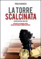 La torre scalcinata. Lentini politica 1993-2011 di Paolo Ragazzi edito da Duetredue