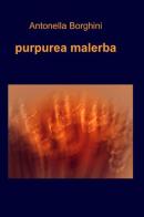 Purpurea malerba di Antonella Borghini edito da ilmiolibro self publishing